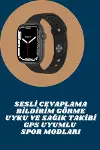 Akıllı Saat Tema Değiştirme Uyku ve Sağlık Takibi Sesli Asistan Bildirim Görme-2